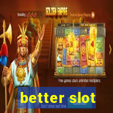 better slot