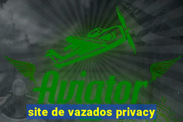 site de vazados privacy