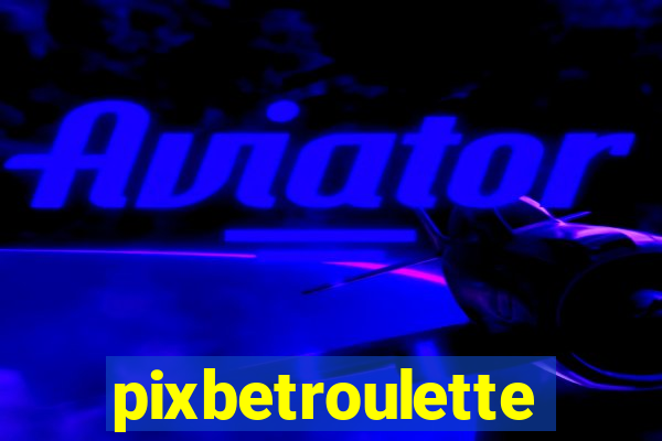 pixbetroulette