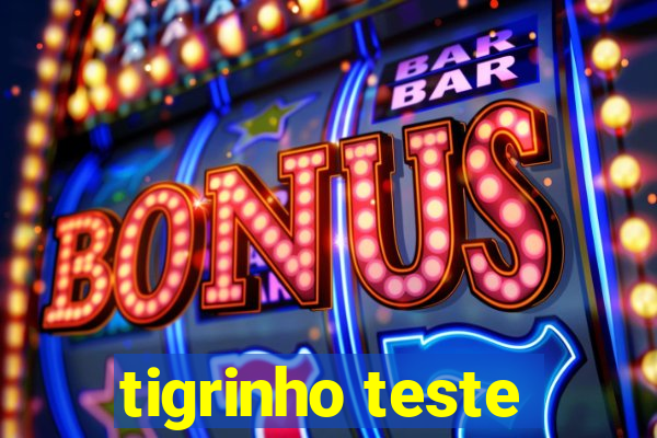 tigrinho teste