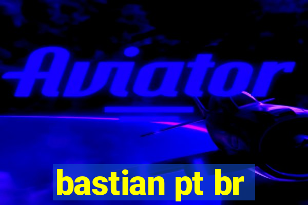 bastian pt br