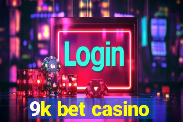 9k bet casino