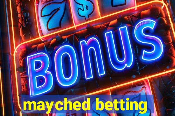 mayched betting