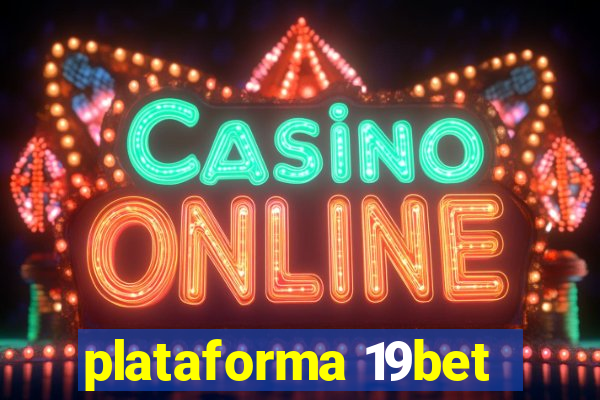 plataforma 19bet