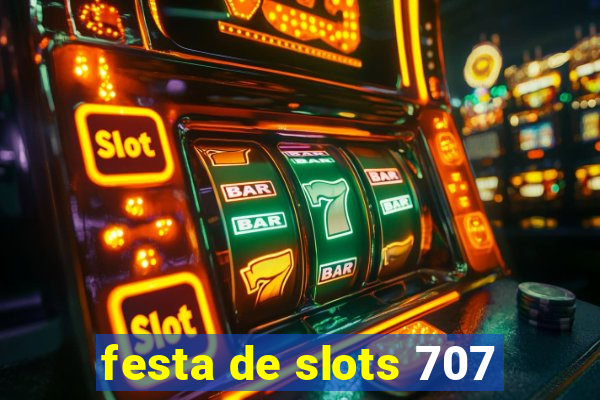 festa de slots 707