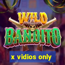 x vidios only