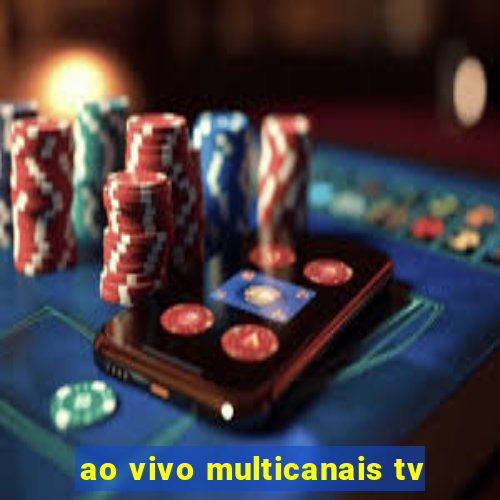 ao vivo multicanais tv