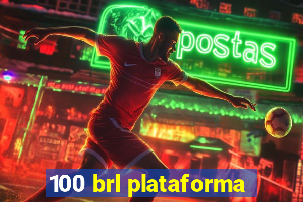 100 brl plataforma