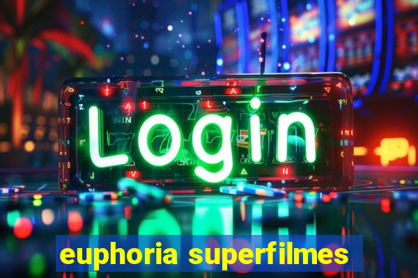 euphoria superfilmes