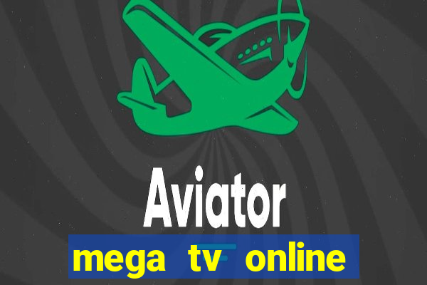 mega tv online gratis futebol ao vivo