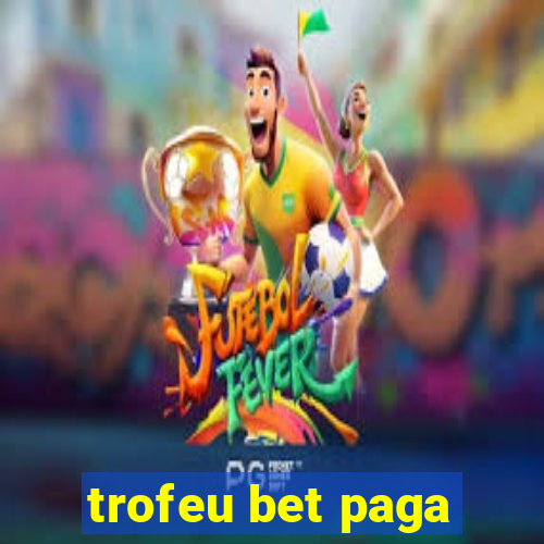 trofeu bet paga