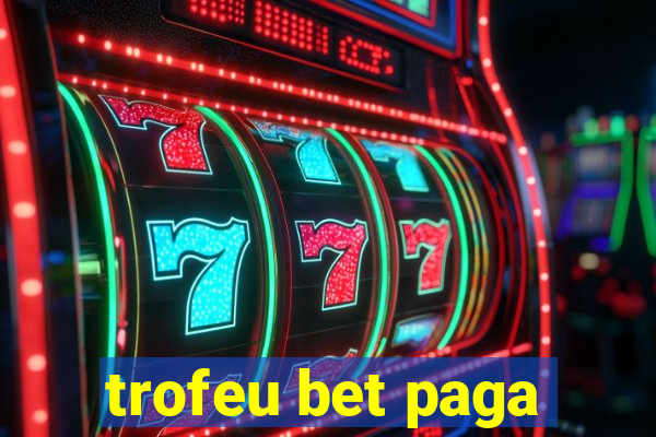 trofeu bet paga