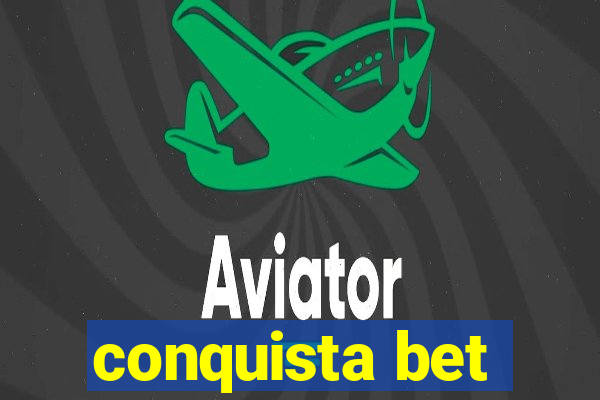 conquista bet