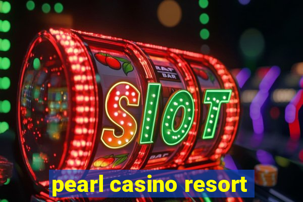 pearl casino resort