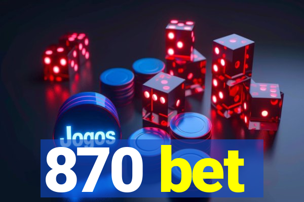 870 bet