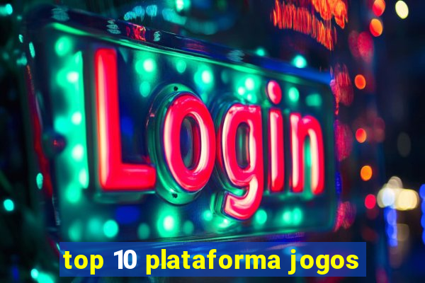 top 10 plataforma jogos