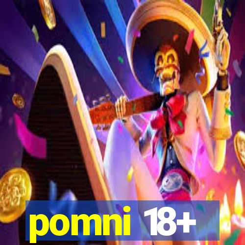 pomni 18+