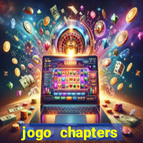 jogo chapters diamantes infinitos