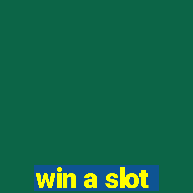 win a slot