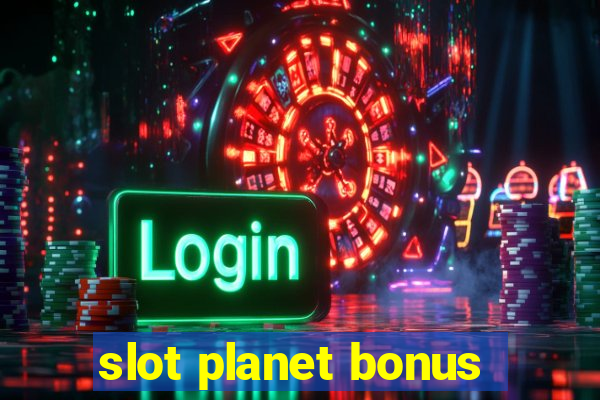 slot planet bonus