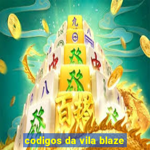 codigos da vila blaze