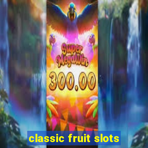 classic fruit slots