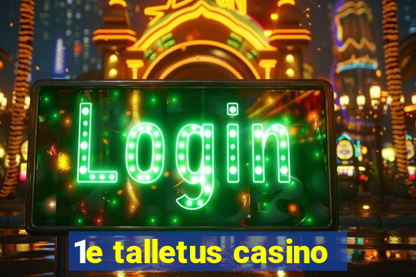 1e talletus casino