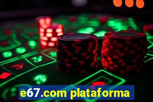 e67.com plataforma