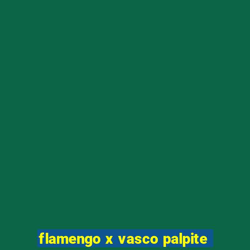 flamengo x vasco palpite