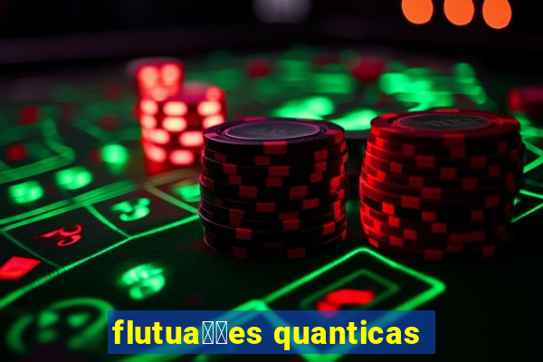 flutua莽玫es quanticas