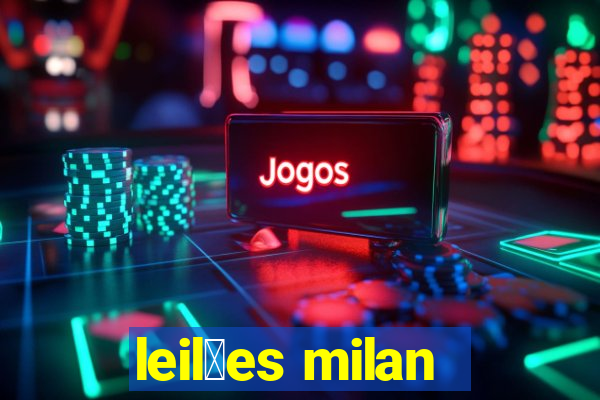 leil玫es milan