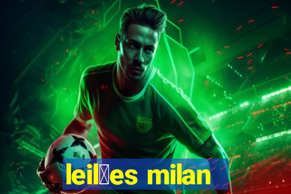 leil玫es milan