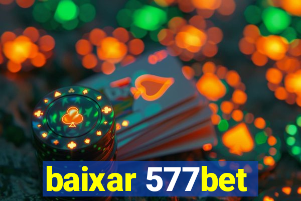 baixar 577bet