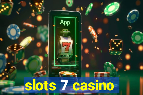 slots 7 casino