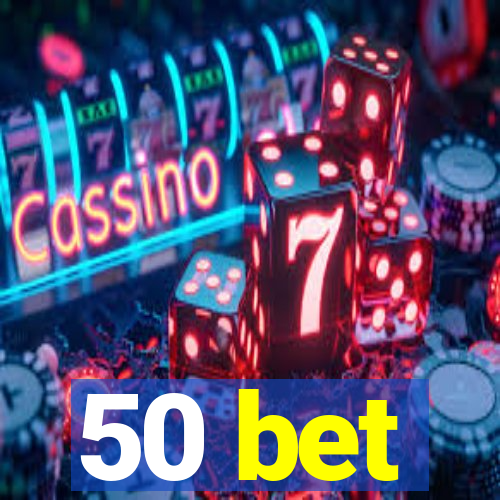 50 bet