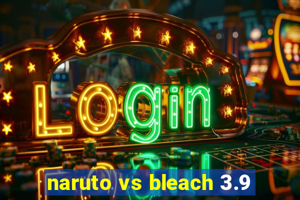 naruto vs bleach 3.9