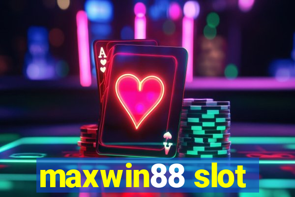 maxwin88 slot