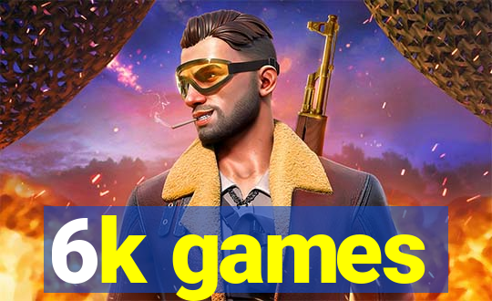 6k games