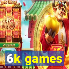 6k games