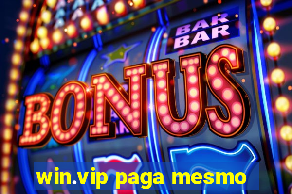 win.vip paga mesmo