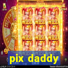 pix daddy