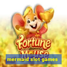 mermaid slot games