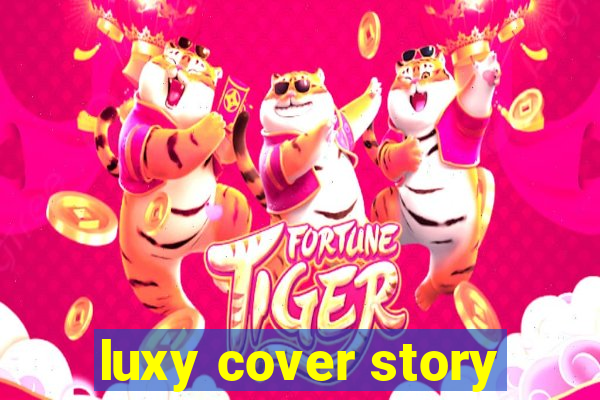 luxy cover story