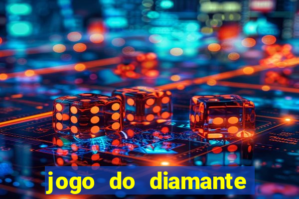 jogo do diamante para ganhar dinheiro