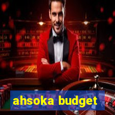 ahsoka budget