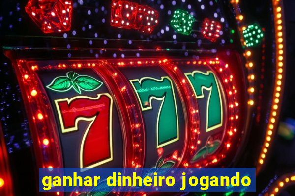 ganhar dinheiro jogando