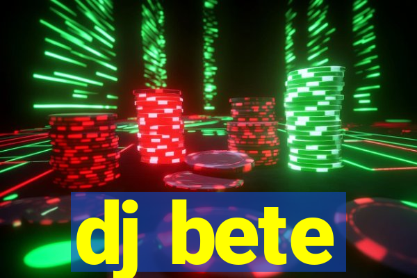 dj bete