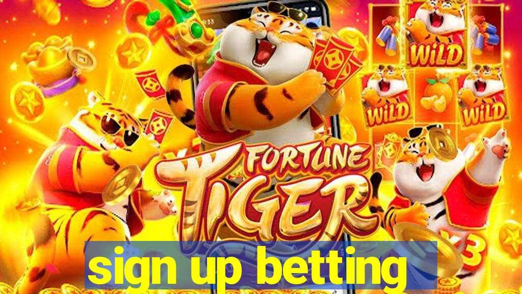 sign up betting