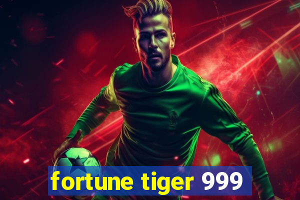 fortune tiger 999