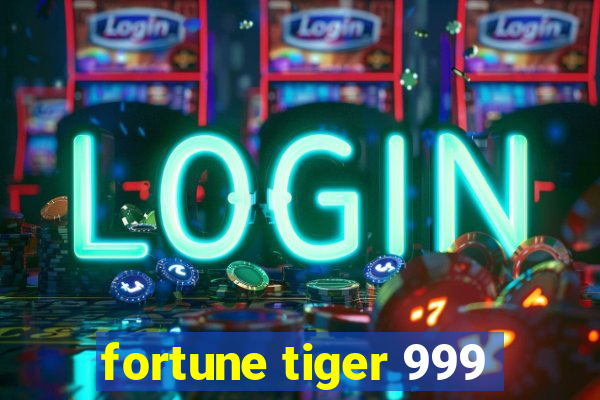 fortune tiger 999